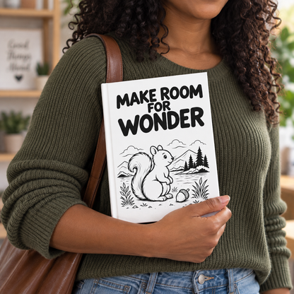 Make Room for Wonder Squirrel Journal, Nature Lover Gift, Lined Writing Notebook
