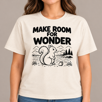 Squirrel Shirt, Nature Lover T-Shirt, Make Room for Wonder Tee, Woodland Animal Shirt, Outdoor Lover Gift, Cute Squirrel Gift