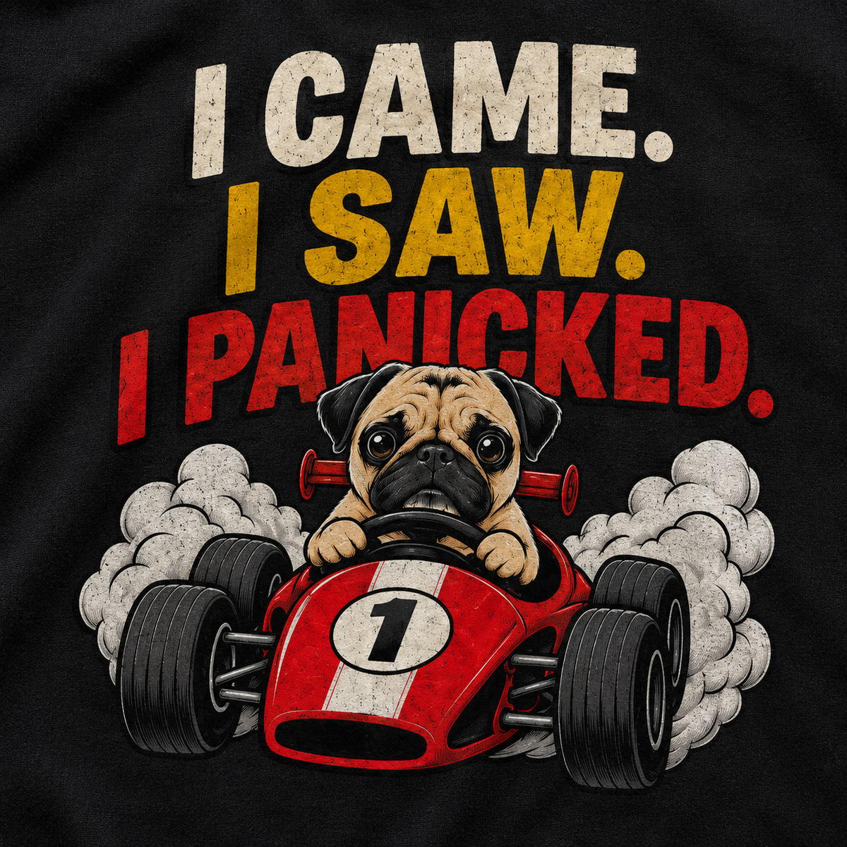 Funny Pug Shirt – I Came I Saw I Panicked T-Shirt, Pug Lover Gift, Funny Dog Racing Tee, Anxious Dog Shirt