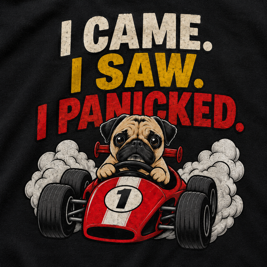 Funny Pug Shirt – I Came I Saw I Panicked T-Shirt, Pug Lover Gift, Funny Dog Racing Tee, Anxious Dog Shirt