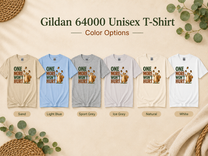 One More Won’t Hurt Squirrel T-Shirt
