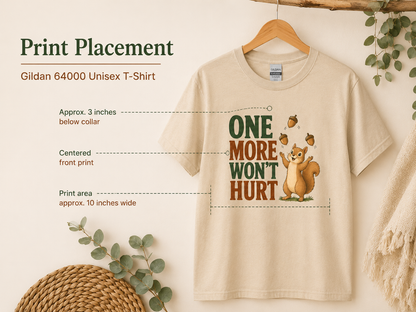One More Won’t Hurt Squirrel T-Shirt