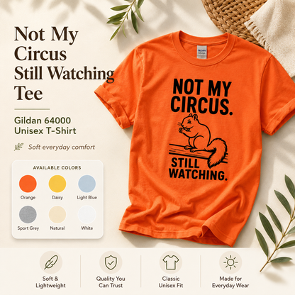 Not My Circus Squirrel Shirt, Still Watching Funny Tee, Sarcastic Animal Lover Gift