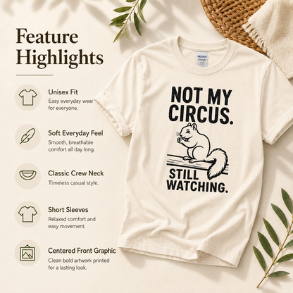 Not My Circus Squirrel Shirt, Still Watching Funny Tee, Sarcastic Animal Lover Gift