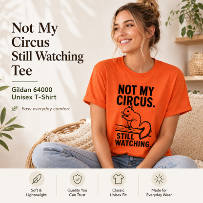 Not My Circus Squirrel Shirt, Still Watching Funny Tee, Sarcastic Animal Lover Gift