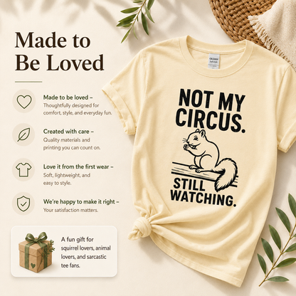 Not My Circus Squirrel Shirt, Still Watching Funny Tee, Sarcastic Animal Lover Gift