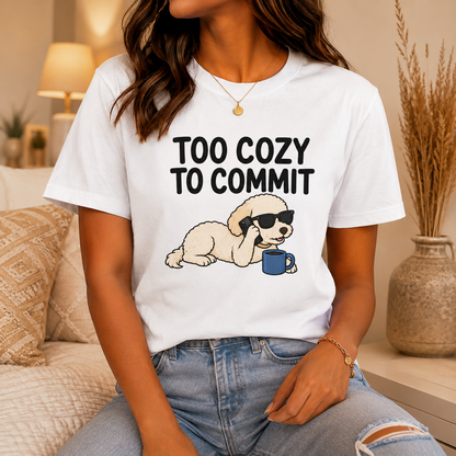 Too Cozy to Commit Dog T-Shirt, Funny Introvert Graphic Tee