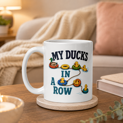 My Ducks in a Row Mug, Funny Duck Coffee Cup