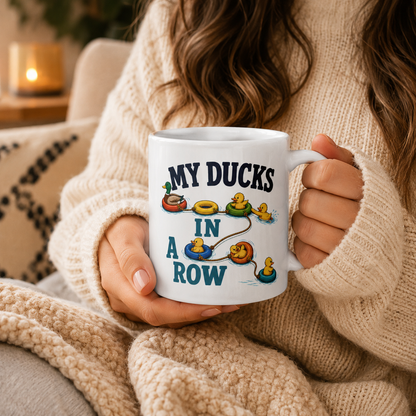 My Ducks in a Row Mug, Funny Duck Coffee Cup