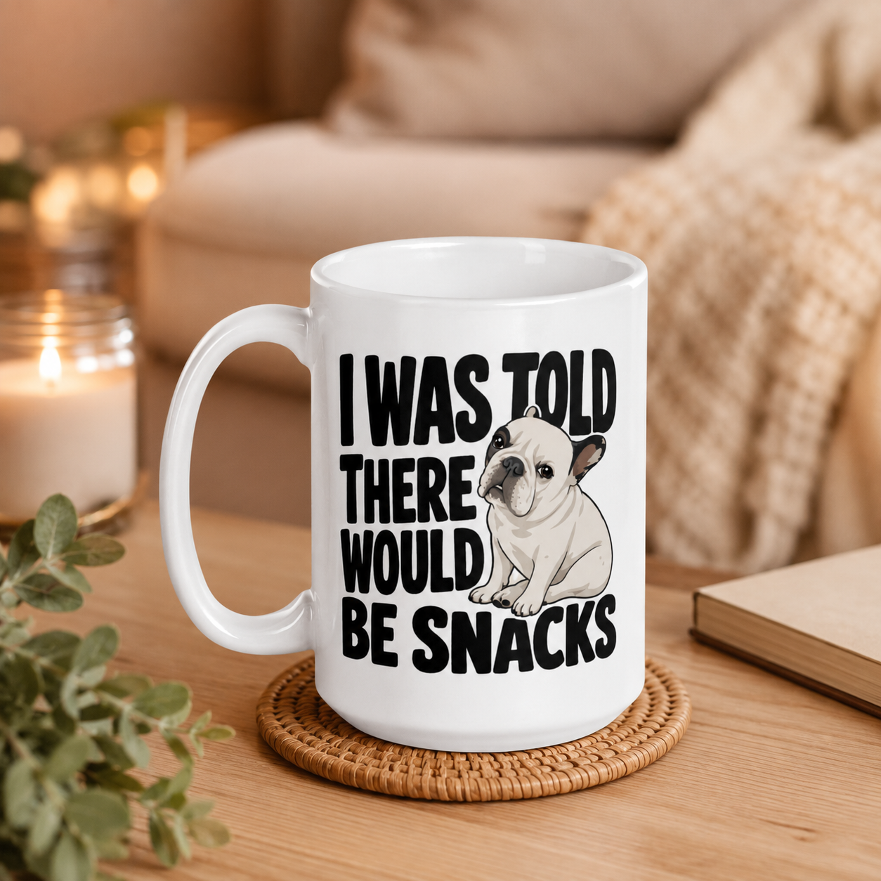 I Was Told There Would Be Snacks Dog Mug, Funny Frenchie Coffee Cup