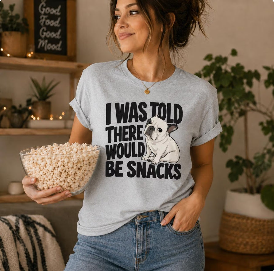 I Was Told There Would Be Snacks French Bulldog T-Shirt