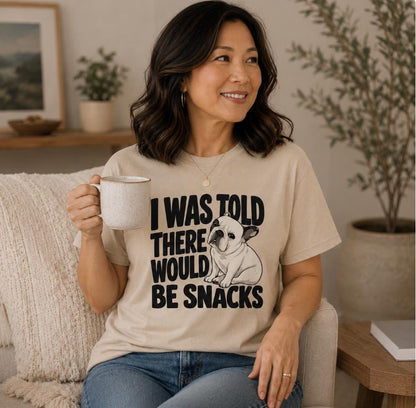 I Was Told There Would Be Snacks French Bulldog T-Shirt