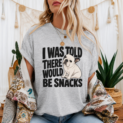 I Was Told There Would Be Snacks French Bulldog T-Shirt