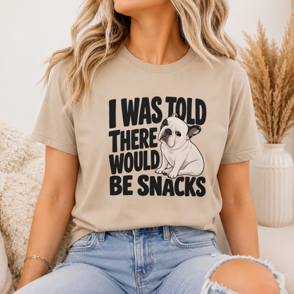 I Was Told There Would Be Snacks French Bulldog T-Shirt