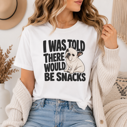 I Was Told There Would Be Snacks French Bulldog T-Shirt