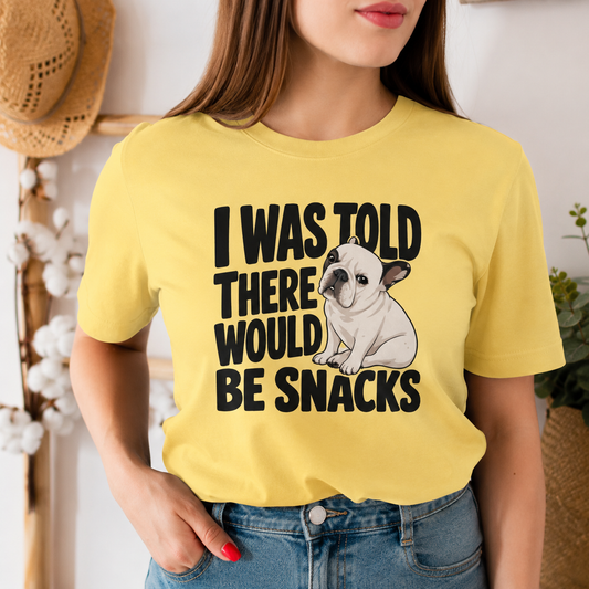 I Was Told There Would Be Snacks French Bulldog T-Shirt