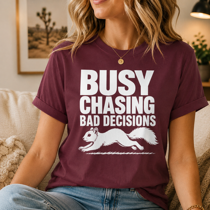 Busy Chasing Bad Decisions Squirrel T-Shirt, Funny Wildlife Tee