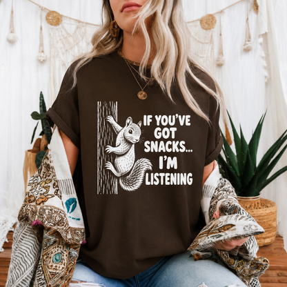 If You’ve Got Snacks I’m Listening Squirrel T-Shirt