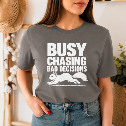 Busy Chasing Bad Decisions Squirrel T-Shirt, Funny Wildlife Tee