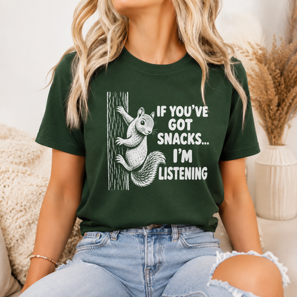 If You’ve Got Snacks I’m Listening Squirrel T-Shirt