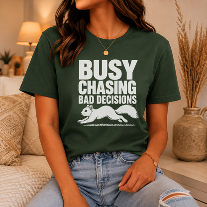 Busy Chasing Bad Decisions Squirrel T-Shirt, Funny Wildlife Tee