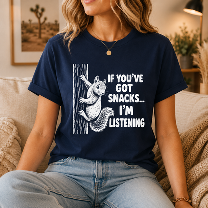 If You’ve Got Snacks I’m Listening Squirrel T-Shirt