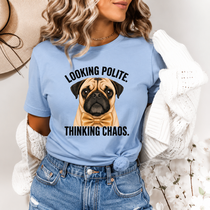 Looking Polite Thinking Chaos Pug T-Shirt, Funny Dog Graphic Tee