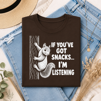 If You’ve Got Snacks I’m Listening Squirrel T-Shirt