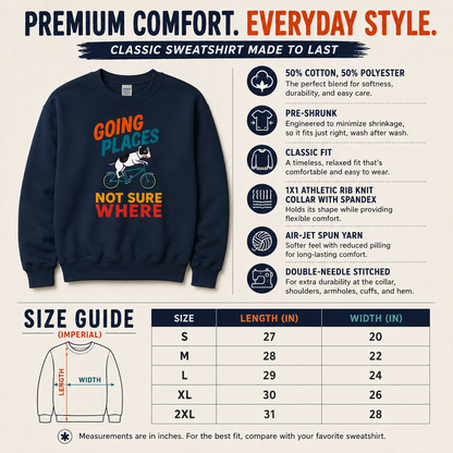 Funny Dog Sweatshirt, Going Places Not Sure Where Crewneck, Dog Lover Gift, Funny Graphic Sweatshirt, Cute Dog on Bike Shirt