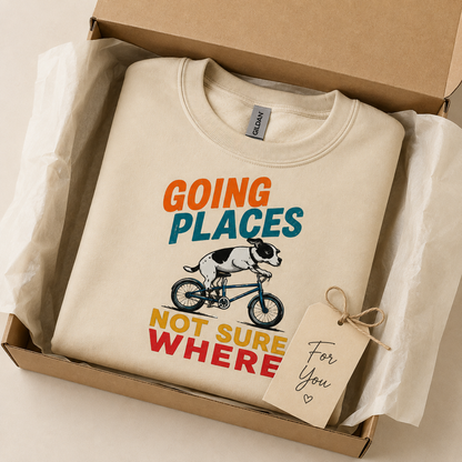 Funny Dog Sweatshirt, Going Places Not Sure Where Crewneck, Dog Lover Gift, Funny Graphic Sweatshirt, Cute Dog on Bike Shirt