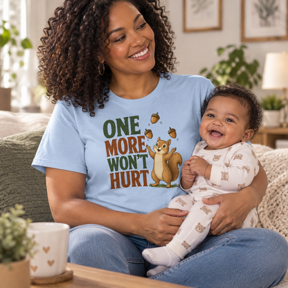 Funny Squirrel Shirt, One More Won’t Hurt T-Shirt, Squirrel Lover Gift, Cute Woodland Animal Tee, Funny Nature Shirt