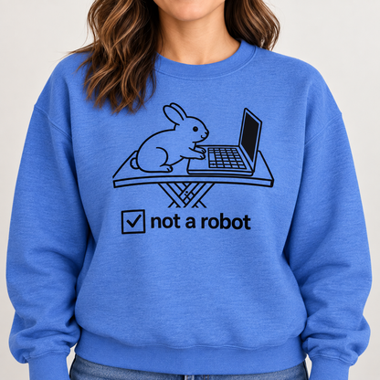 Funny Rabbit Sweatshirt, Not a Robot Bunny Sweater, Rabbit Lover Gift, Computer Humor Crewneck