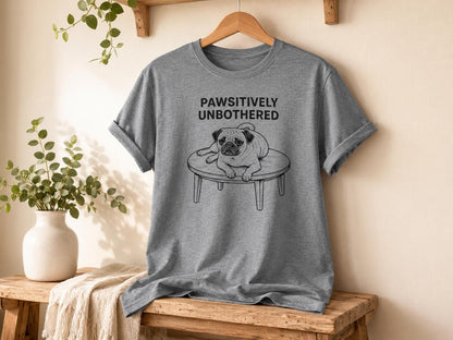 Pawsitively Unbothered Pug Shirt Funny Dog Tee For Chill Pet Lovers