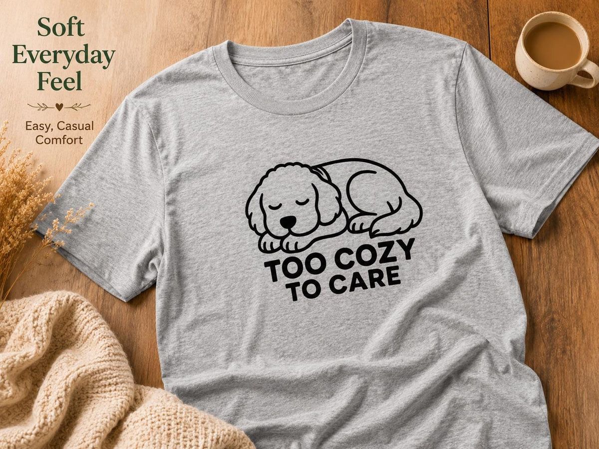 Sleepy Puppy Graphic Tee: Too Cozy To Care Dog Lover Shirt
