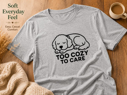 Sleepy Puppy Graphic Tee: Too Cozy To Care Dog Lover Shirt