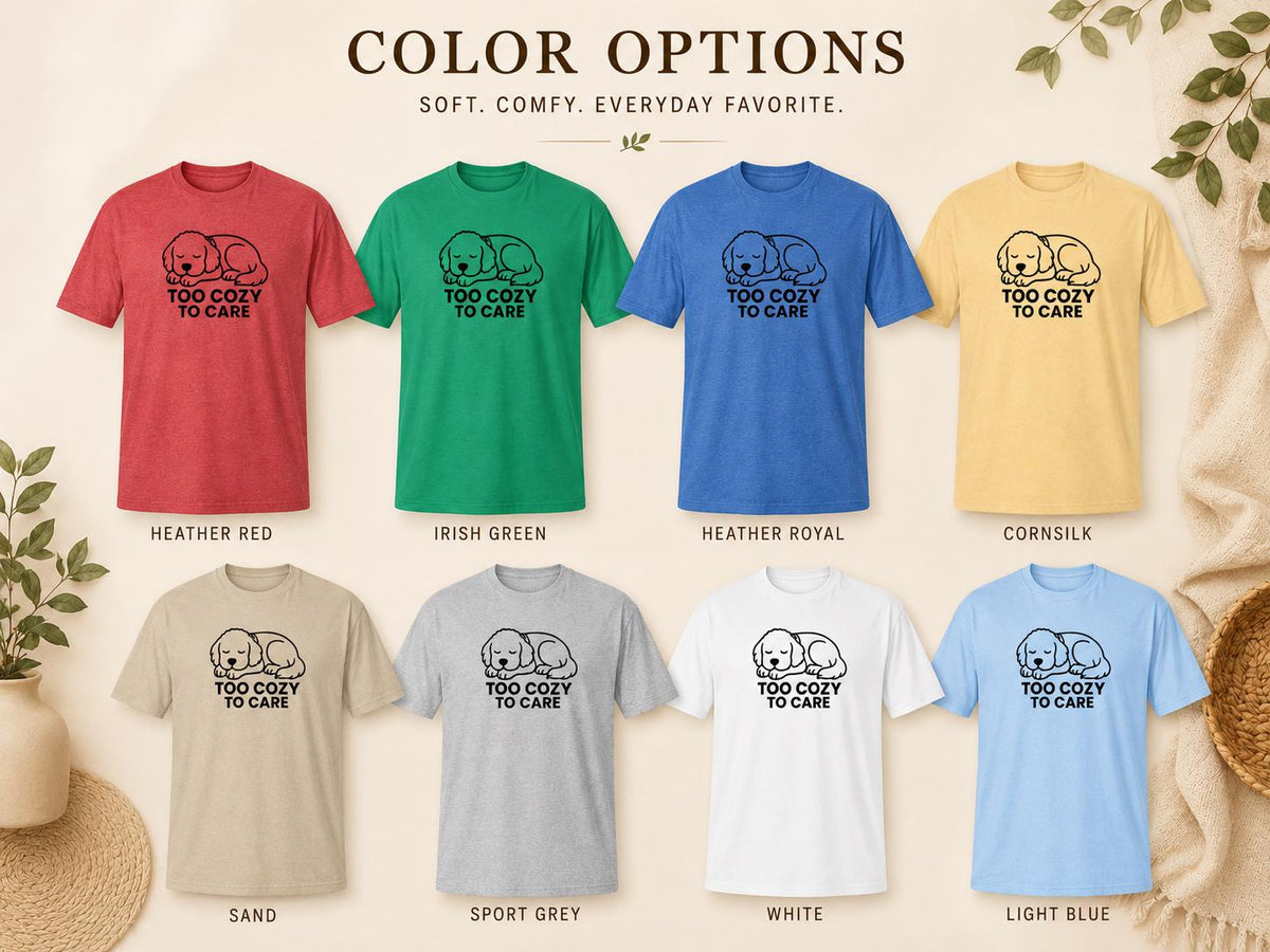 Sleepy Puppy Graphic Tee: Too Cozy To Care Dog Lover Shirt