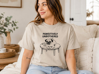 Pawsitively Unbothered Pug Shirt Funny Dog Tee For Chill Pet Lovers