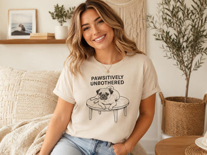 Pawsitively Unbothered Pug Shirt Funny Dog Tee For Chill Pet Lovers