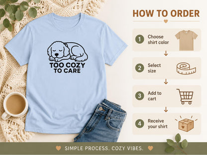 Sleepy Puppy Graphic Tee: Too Cozy To Care Dog Lover Shirt