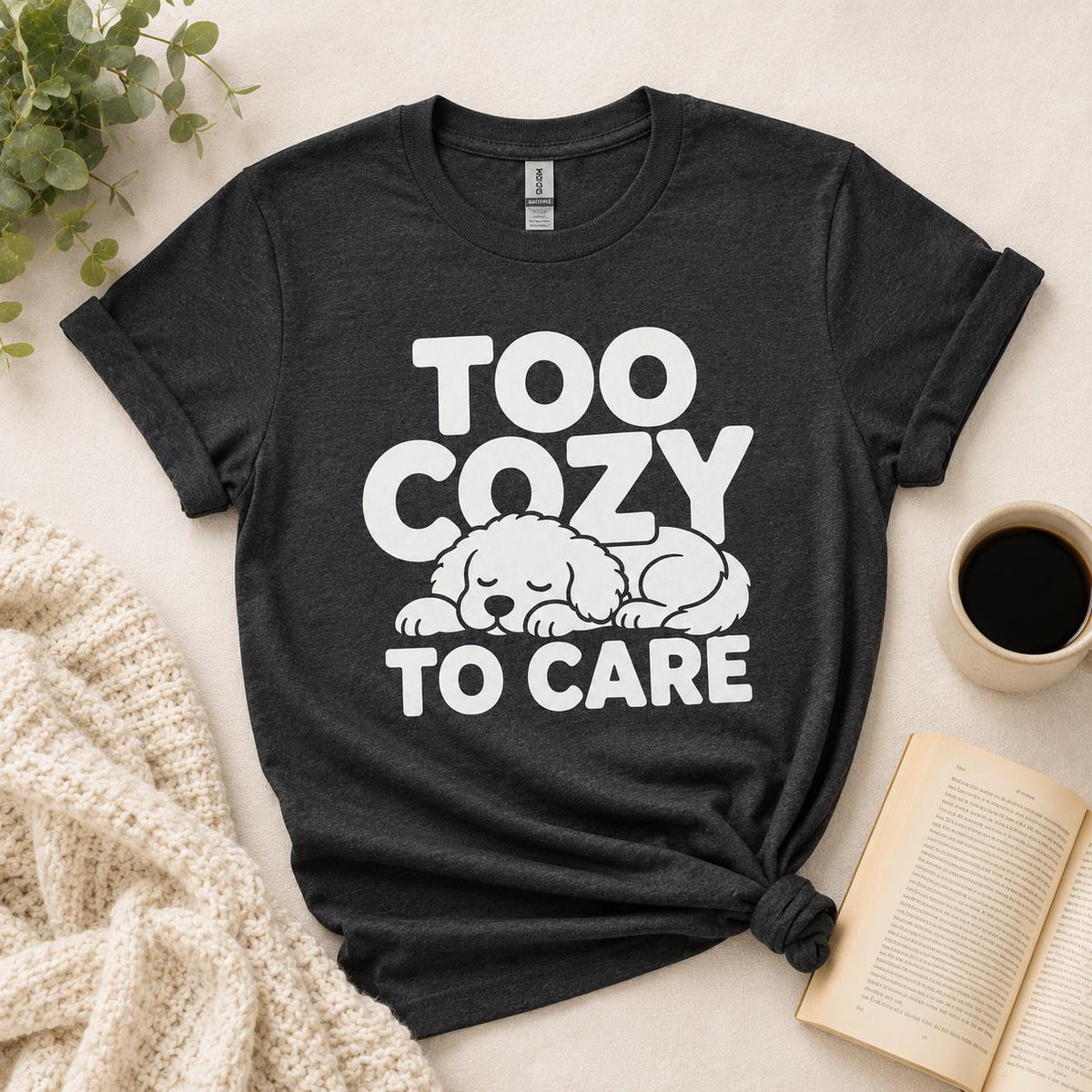 Too Cozy to Care Dog Shirt, Sleeping Fluffy Graphic Tee, Pet Lover Gift